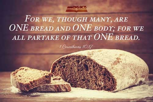 For we being many are one bread, and one body: for we are all partakers of that one bread. 1 Corinthians 10:17