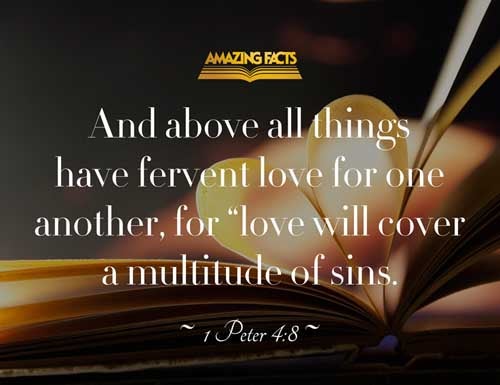 And above all things have fervent charity among yourselves: for charity shall cover the multitude of sins. 1 Peter 4:8