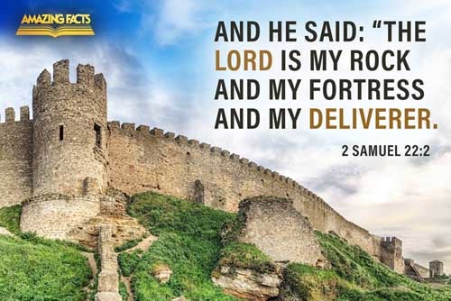 And he said, The LORD is my rock, and my fortress, and my deliverer; 2 Samuel 22:2