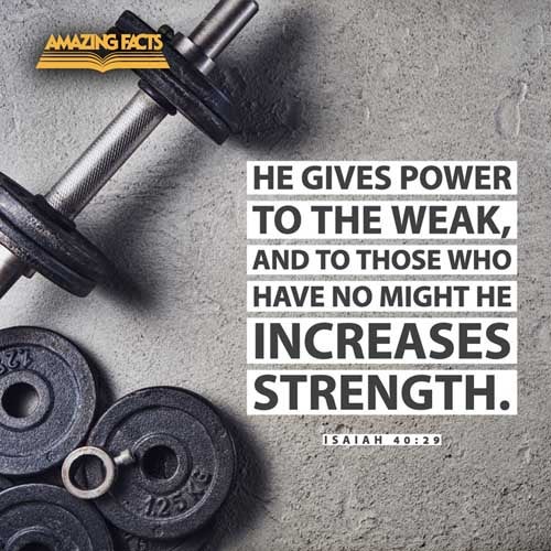 He giveth power to the faint; and to them that have no might he increaseth strength. Isaiah 40:29