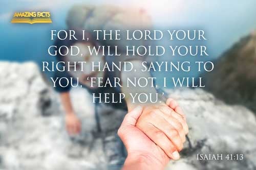 For I the LORD thy God will hold thy right hand, saying unto thee, Fear not; I will help thee. Isaiah 41:13