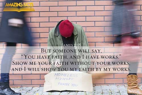 Yea, a man may say, Thou hast faith, and I have works: shew me thy faith without thy works, and I will shew thee my faith by my works. (James 2:18)