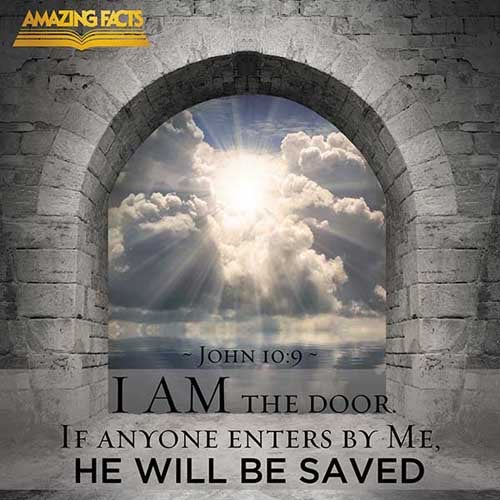 I am the door: by me if any man enter in, he shall be saved, and shall go in and out, and find pasture. (John 10:9)