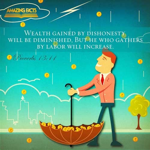 Wealth gotten by vanity shall be diminished: but he that gathereth by labour shall increase. (Proverbs 13:11)