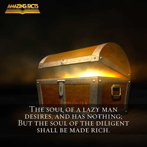 The soul of the sluggard desireth, and hath nothing: but the soul of the diligent shall be made fat. (Proverbs 13:4)
