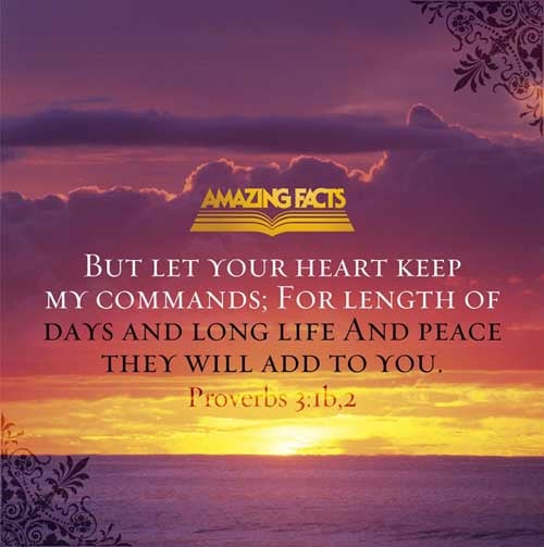 My son, forget not my law; but let thine heart keep my commandments: For length of days, and long life, and peace, shall they add to thee. Proverbs 3:1-2