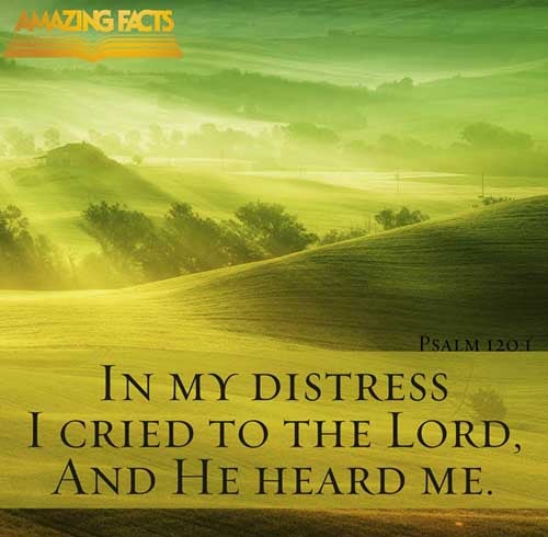 A Song of degrees. In my distress I cried unto the LORD, and he heard me. (Psalms 120:1)