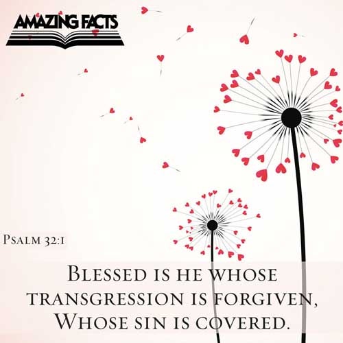 Blessed is he whose transgression is forgiven, whose sin is covered. Psalms 32:1
