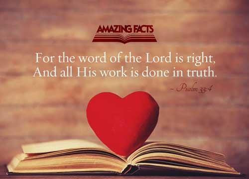 For the word of the LORD is right; and all his works are done in truth. Psalms 33:4