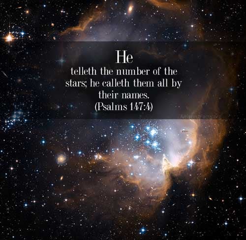 He telleth the number of the stars; he calleth them all by their names. (Psalms 147:4)