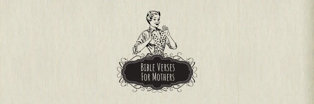 33 Bible Verses For Mothers