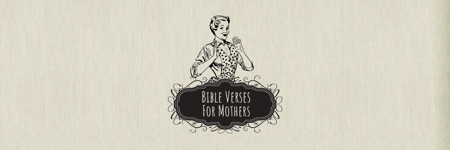 Vintage-style illustration of a smiling woman in retro clothing with her hands raised, standing behind an ornate label that reads "Bible Verses For Mothers" on a beige, vertically striped background.