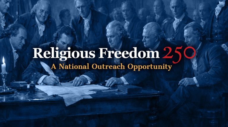 Historic scene of America’s Founding Fathers gathered around a table signing a document, with text reading ‘Religious Freedom 250: A National Outreach Opportunity.’